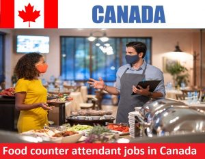 Food counter attendant jobs in Canada for foreigners