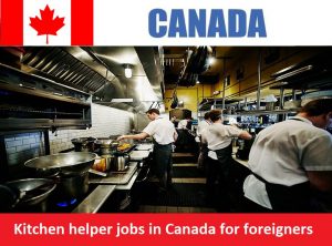Kitchen helper jobs in Canada for foreigners