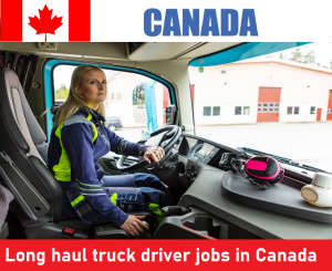 Long haul truck driver jobs in Canada for foreigners